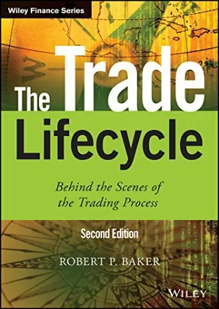 Pdf⚡️(read✔️online) The Trade Lifecycle: Behind the Scenes of the Trading Process (The Wiley Finance Series)