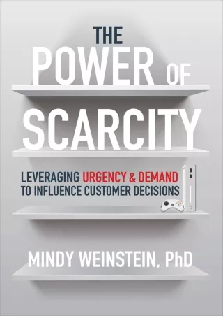 Ebook❤️(download)⚡️ The Power of Scarcity: Leveraging Urgency and Demand to Influence Customer Decisions