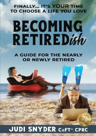 [❤READ⚡ ✔DOWNLOAD⭐]  BECOMING RETIREDish: A Guide for the Nearly and Newly Retir