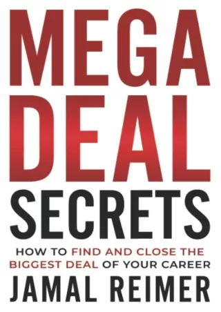 ❤️PDF⚡️ Mega Deal Secrets: How to Find and Close the Biggest Deal of Your Career