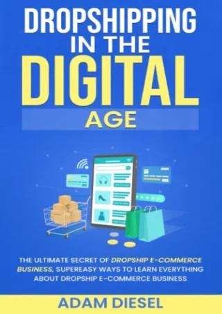 [DOWNLOAD]⚡️PDF✔️ Dropshipping in the Digital Age: The Ultimate Secret Of DROPSHIP E-COMMERCE BUSINESS, Super Easy Ways