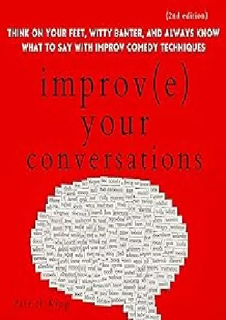 download⚡️[EBOOK]❤️ Improve Your Conversations: Think on Your Feet, Witty Banter, and Always Know What to Say with Impro