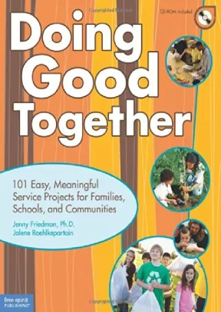 PDF✔️Download❤️ Doing Good Together: 101 Easy, Meaningful Service Projects for Families, Schools, and Communities