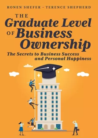 ✔DOWNLOAD⭐/PDF  The Graduate Level of Business Ownership: The Secrets to Busines