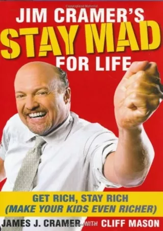 [PDF ❤READ⚡ ONLINE] Jim Cramer's Stay Mad for Life: Get Rich, Stay Rich (Make Yo