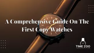 A Comprehensive Guide On The First Copy Watches