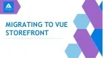 Migrating to Vue Storefront - slide 1