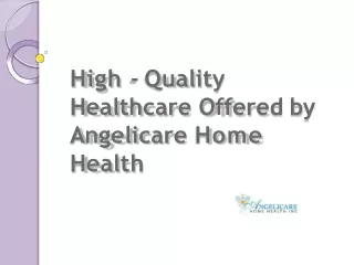 High - Quality Healthcare Offered by Angelicare Home Health