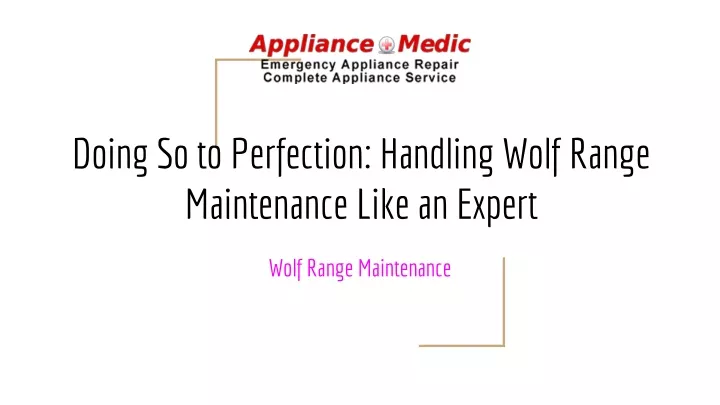 doing so to perfection handling wolf range maintenance like an expert