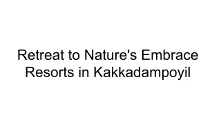 Retreat to Nature's Embrace Resorts in Kakkadampoyil