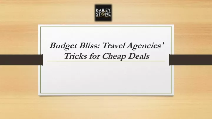budget bliss travel agencies tricks for cheap deals