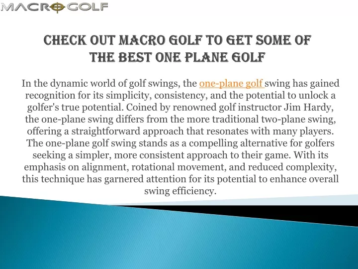 check out macro golf to get some of the best one plane golf