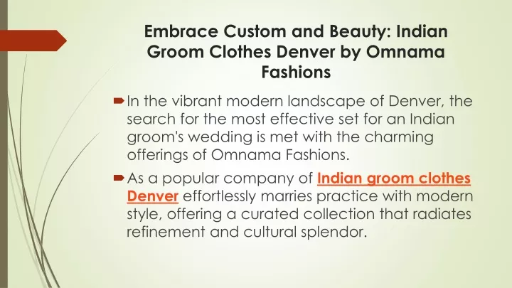 embrace custom and beauty indian groom clothes denver by omnama fashions