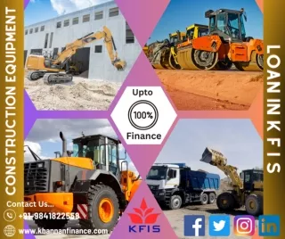 Construction Equipment Loan & Finance For Chennai At KFIS..!!
