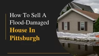 How Do You Sell A Flood-Damaged House In Pittsburgh