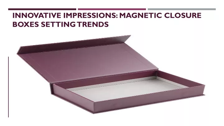 innovative impressions magnetic closure boxes setting trends