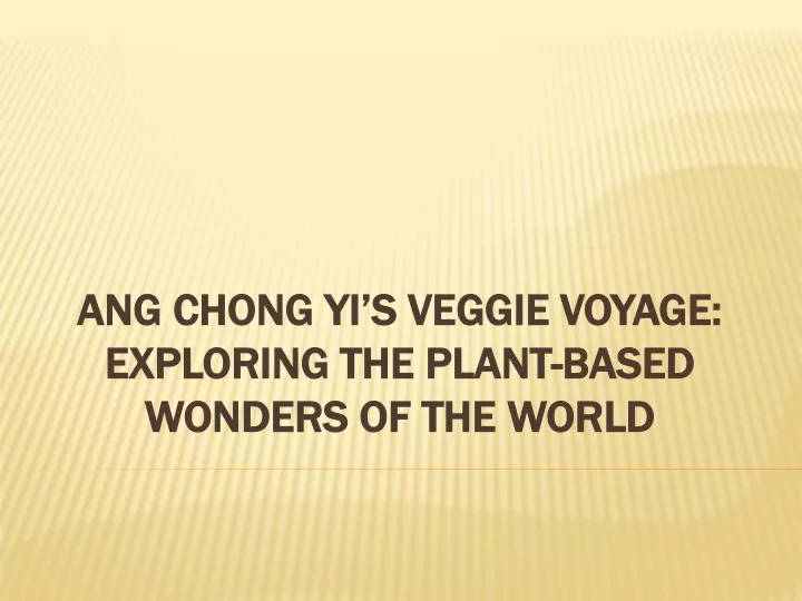 ang chong yi s veggie voyage exploring the plant based wonders of the world