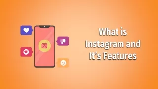 What is Instagram and It's Features