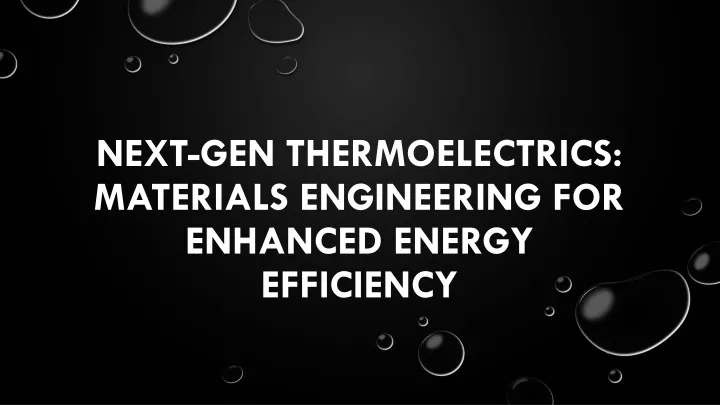 next gen thermoelectrics materials engineering for enhanced energy efficiency