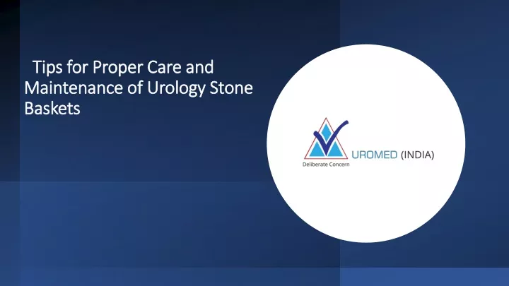 tips for proper care and maintenance of urology stone baskets