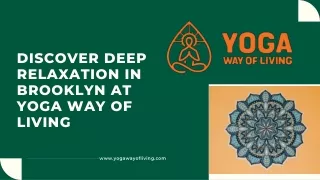 Discover Deep Relaxation in Brooklyn at Yoga Way of Living