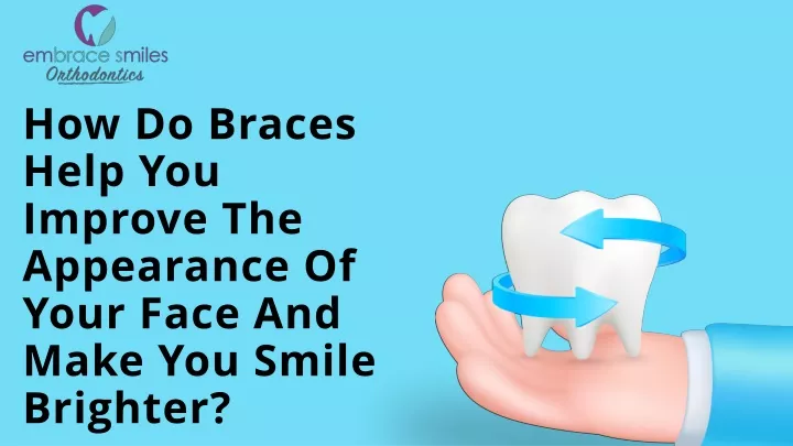 how do braces help you improve the appearance