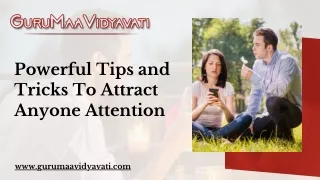 Powerful Tips and Tricks To Attract Anyone Attention