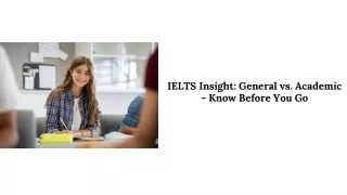 IELTS Insight General vs. Academic - Know Before You Go