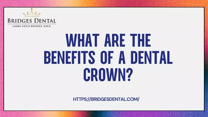 what are the benefits of a dental crown