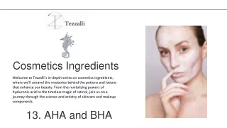 Cosmetics Ingredients  13 - AHA and BHA - Presentation