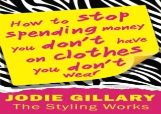 ✔READ ❤PDF How to Stop Spending Money You Don't Have on Clothes You Don't Wear