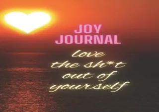 ❤PDF Joy Self Love Journal (Diary, Notebook) Love The Sh*t Out Of Yourself: A Bl