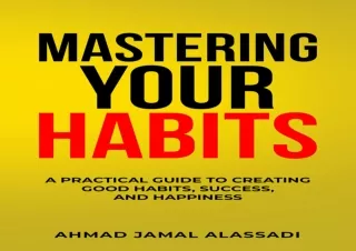 EPUB ✔READ Mastering Your Habits: A Practical Guide To Creating Good Habits, Suc