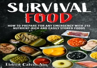 ❤EBOOK ✔READ Survival Foods: How to Prepare for any Emergency With 213 Nutrient-