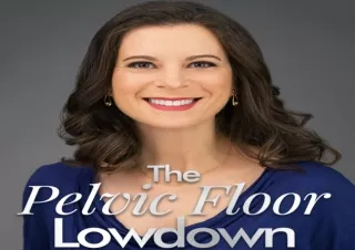 ❤EBOOK ✔READ The Pelvic Floor Lowdown: An Expert Physical Therapist's Guide on G