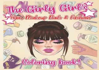 ⚡DOWNLOAD ❤PDF The Girly Girl's Coloring Book: Hair, Makeup, Nails & Fashion