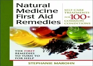Read❤️ [PDF] The Natural Medicine First Aid Remedies: Self-Care Treatments for 100
