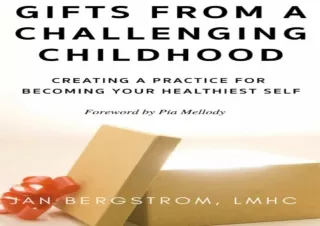 get✔️ [PDF] Download⚡️ Gifts From A Challenging Childhood: Creating A Practice for B