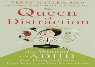 ❤PDF The Queen of Distraction: How Women with ADHD Can Conquer Chaos, Find Focus