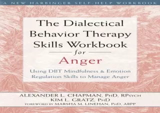 ❤PDF The Dialectical Behavior Therapy Skills Workbook for Anger: Using DBT Mindf