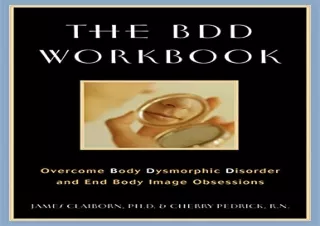 ⚡DOWNLOAD The BDD Workbook: Overcome Body Dysmorphic Disorder and End Body Image