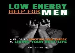 ❤EBOOK ✔READ Low Energy Help for Men: A Guide to Boosting Your Energy and Living