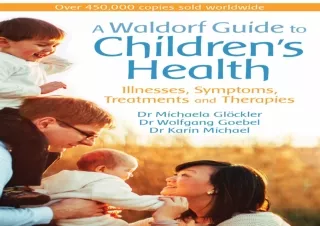 [PDF Read❤️ ONLINE] A Waldorf Guide to Children's Health: Illnesses, Symptoms, Tre