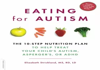 $PDF$/Read❤️/Download⚡️ Eating For Autism: The 10-Step Nutrition Plan to Help Treat