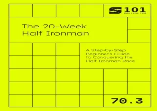 [PDF] Download⚡️ The 20-Week Half Ironman: A Step-by-Step Beginner's Guide to Conq