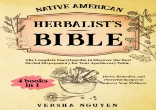 Read❤️ [PDF] Native American Herbalist’s Bible: 4-in-1 The Complete Encyclopedia t