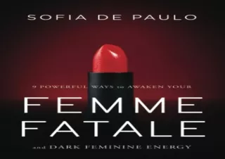 ❤PDF ⚡DOWNLOAD 9 Powerful Ways To Awaken Your Femme Fatale And Dark Feminine Ene