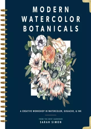 ⚡PDF_ Modern Watercolor Botanicals: A Creative Workshop in Watercolor, Gouache, & Ink