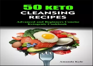 ⚡DOWNLOAD 50 Keto Cleansing Recipes: Advanced and Beginners Concise Ketogenic Co