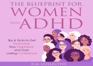 ❤PDF The Blueprint for Women with ADHD: Tips & Tricks to Get Motivated, Stay Org